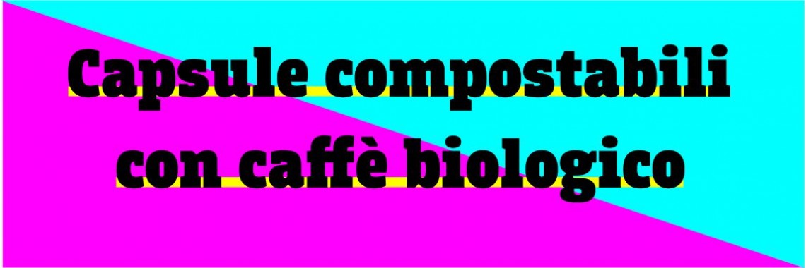 capsule compostabili con caffè biologico